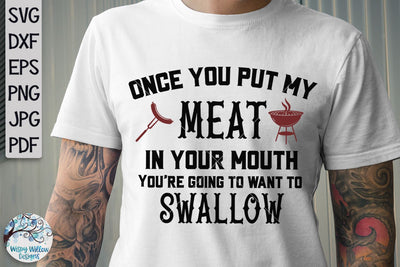 Once You Put My Meat In Your Mouth You're Going To Want To Swallow SVG SVG Wispy Willow Designs 