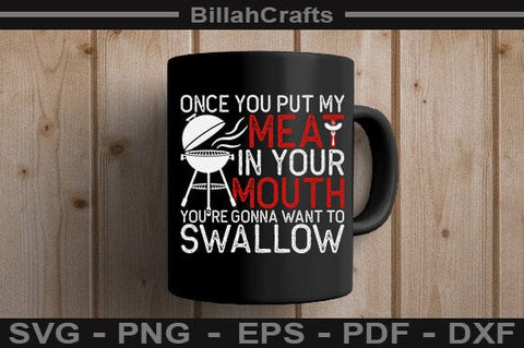 Once You Put My Meat In Your Mouth You're Gonna Want To Swallow SVG File SVG BillahCrafts 