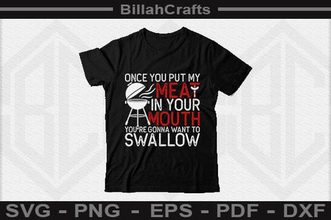 Once You Put My Meat In Your Mouth You're Gonna Want To Swallow SVG File SVG BillahCrafts 