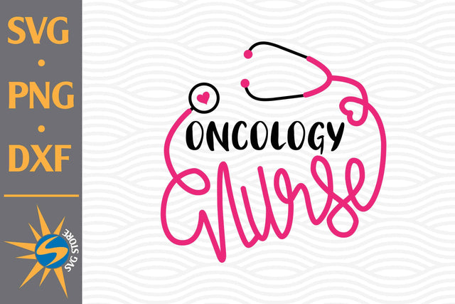 Oncology Nurse SVG, PNG, DXF Digital Files Include SVG SVGStoreShop 