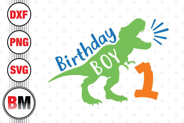 One Birthday Boy Saurus SVG, PNG, DXF Files SVG BMDesign 