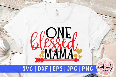 One blessed mama – Mother SVG EPS DXF PNG Cutting Files SVG CoralCutsSVG 