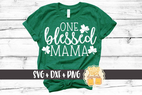 One Blessed Mama - St. Patrick's Day SVG PNG DXF Cut Files SVG Cheese Toast Digitals 