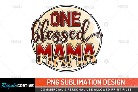 One Blessed Mama Sublimation PNG Sublimation Regulrcrative 
