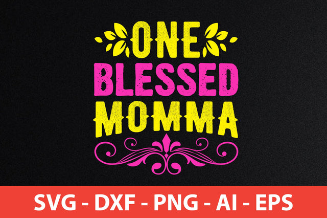 one blessed momma svg SVG nirmal108roy 