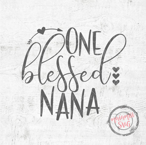One Blessed Nana svg, Blessed Nana svg, Nana svg, Mother's Day Svg SVG MaiamiiiSVG 