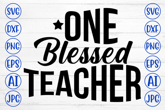 One Blessed Teacher SVG Cut File SVG Syaman 