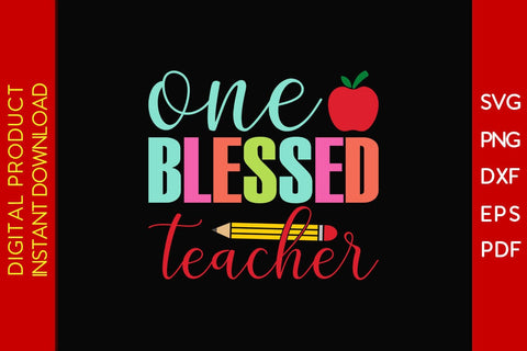 One Blessed Teacher SVG PNG PDF Cut File SVG Creativedesigntee 