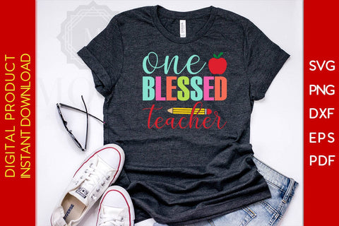 One Blessed Teacher SVG PNG PDF Cut File SVG Creativedesigntee 