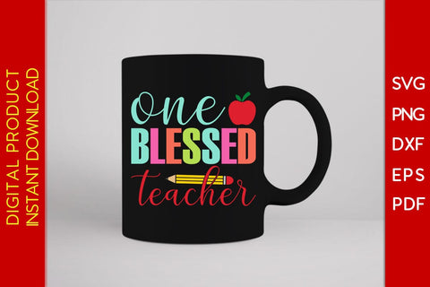 One Blessed Teacher SVG PNG PDF Cut File SVG Creativedesigntee 
