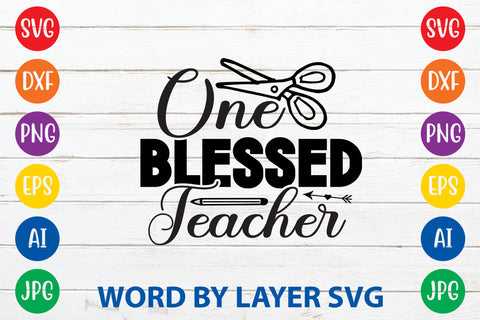 One Blessed Teacher, Teacher SVG Design SVG Rafiqul20606 