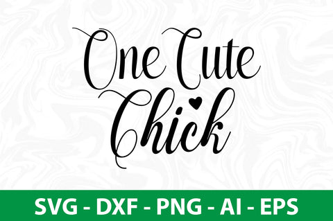 One Cute Chick svg SVG nirmal108roy 