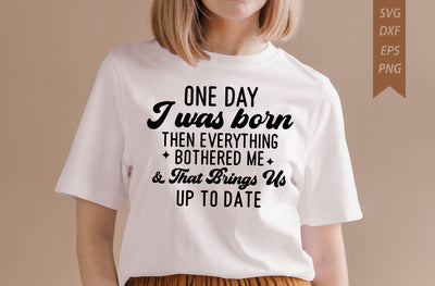 One Day I Was Born then Funny sarcastic t-shirt design SVG MD mominul islam 