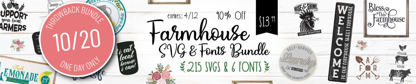 One Day Only Throwback: Farmhouse SVG & Font Bundle