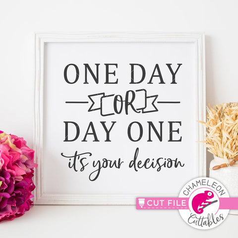 One Day or Day One - Inspirational Quote File - SVG PNG DXF EPS SVG Chameleon Cuttables 