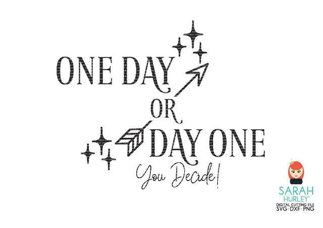 One Day Or Day One SVG Sarah Hurley 