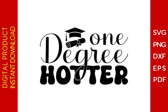 One Degree Hotter Graduation SVG PNG PDF Cut File SVG Creativedesigntee 