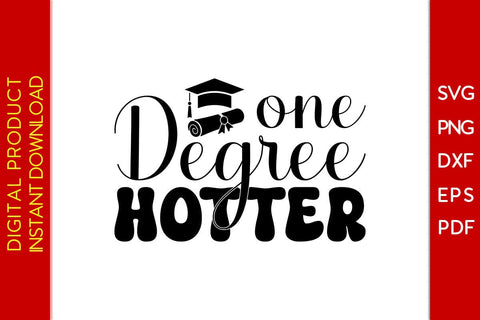 One Degree Hotter Graduation SVG PNG PDF Cut File SVG Creativedesigntee 