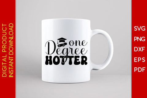 One Degree Hotter Graduation SVG PNG PDF Cut File SVG Creativedesigntee 