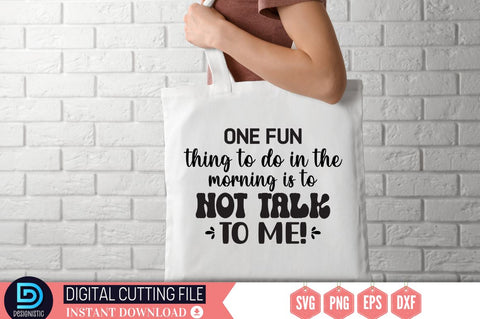 One fun thing to do in the morning is to not talk to me SVG SVG DESIGNISTIC 