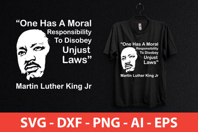 One Has A Moral Responsibility To Disobey Unjust Laws Martin Luther King Jr shirt SVG shah alam 