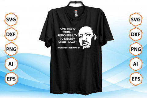 One Has A Moral Responsibility To Disobey Unjust Laws Martin Luther King Jr SVG SVG nirmal108roy 