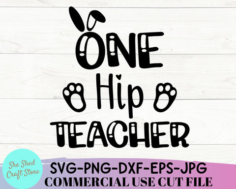 One Hip Teacher Easter SVG Cut File - Easter Shirt Svg SVG She Shed Craft Store 