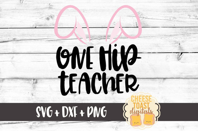 One Hip Teacher SVG Cheese Toast Digitals 
