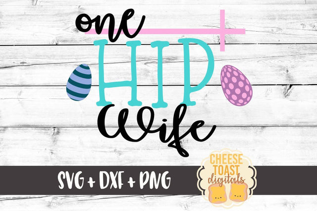 One Hip Wife SVG Cheese Toast Digitals 