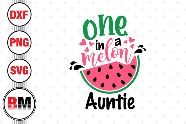 One In Melon Auntie SVG, PNG, DXF Files SVG BMDesign 