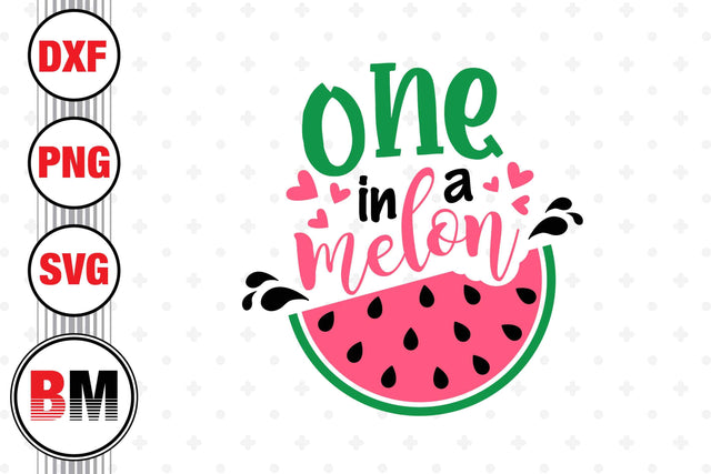 One In Melon SVG, PNG, DXF Files SVG BMDesign 