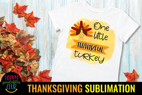 One Little Thankful Turkey -Thanksgiving Sublimation Design Sublimation Happy Printables Club 