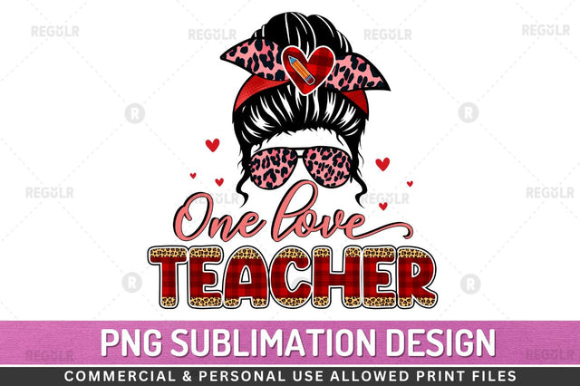 One Love teacher SVG Sublimation Regulrcrative 