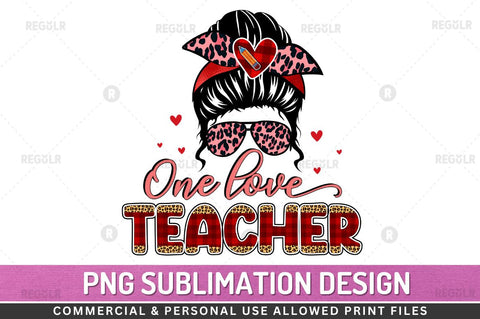 One Love teacher SVG Sublimation Regulrcrative 