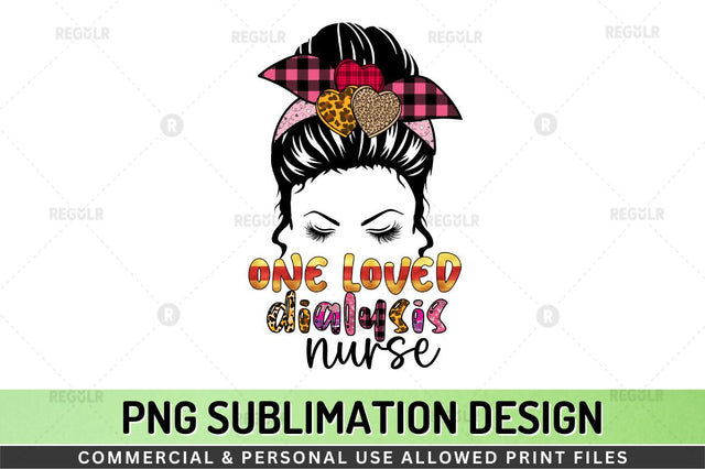One loved dialysis nurse Sublimation Design Sublimation Regulrcrative 