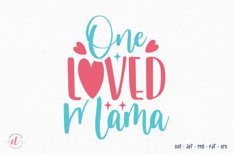 One Loved Mama | Happy Mothers Day SVG CraftLabSVG 