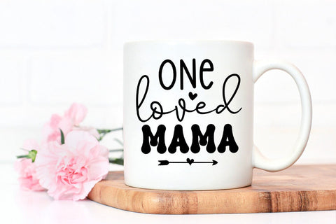 One Loved Mama I Mothers Day SVG I Mom Quotes SVG Cut Files SVG Happy Printables Club 