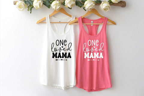 One Loved Mama I Mothers Day SVG I Mom Quotes SVG Cut Files SVG Happy Printables Club 