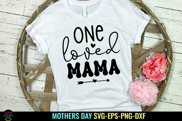 One Loved Mama I Mothers Day SVG I Mom Quotes SVG Cut Files SVG Happy Printables Club 