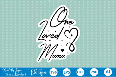 One Loved Mama Sticker SVG SVGs,Quotes and Sayings,Food & Drink,On Sale, Print & Cut SVG DesignPlante 503 