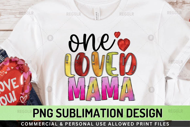 One loved mama Sublimation Design Sublimation Regulrcrative 