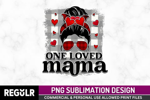 One loved mama Sublimation PNG, Valentine's Sublimation Design Sublimation Regulrcrative 