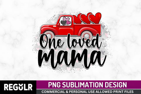 One loved mama Sublimation PNG, Valentine's Sublimation Design Sublimation Regulrcrative 