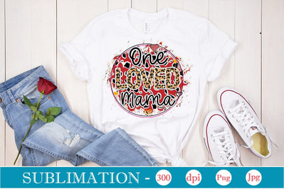 One Loved Mama Sublimation SVGs,Quotes and Sayings,Food & Drink,On Sale, Print & Cut Sublimation DesignPlante 503 