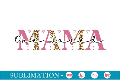 One Loved Mama Sublimation SVGs,Quotes and Sayings,Food & Drink,On Sale, Print & Cut Sublimation DesignPlante 503 