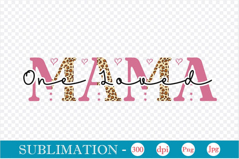 One Loved Mama Sublimation SVGs,Quotes and Sayings,Food & Drink,On Sale, Print & Cut Sublimation DesignPlante 503 
