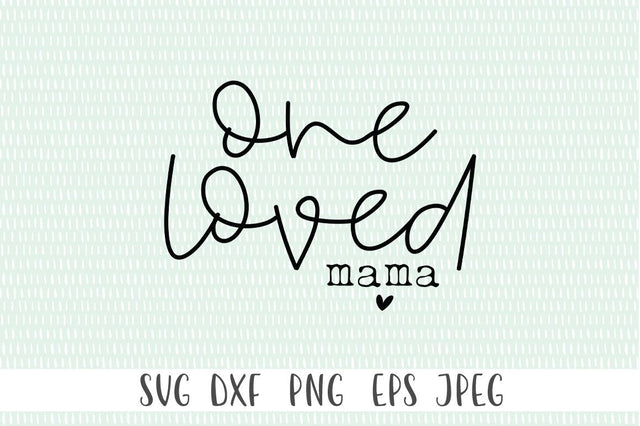 One Loved Mama SVG - Mom svg, Mothers Day svg, Funny Mom svg SVG Simply Cutz 