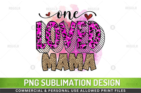 One loved mama SVG Sublimation Regulrcrative 