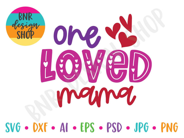One Loved Mama SVG SVG BNRDesignShop 