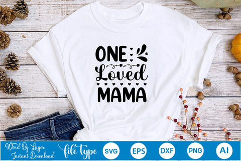 One Loved Mama SVG SVGs,Quotes and Sayings,Food & Drink,On Sale, Print & Cut SVG DesignPlante 503 